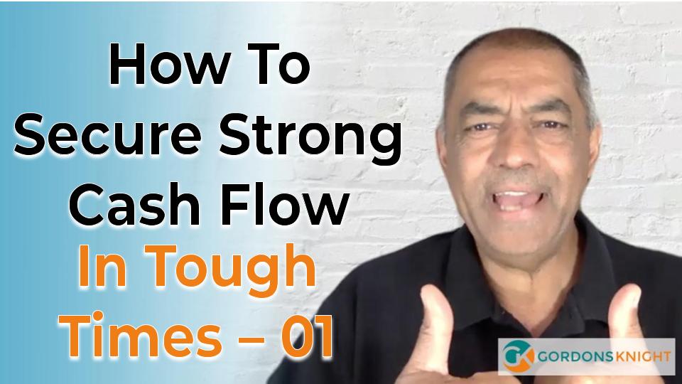 How To Secure Strong Cash Flow In Tough Times – 01