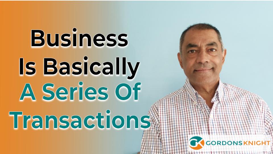 Business is basically a series of transactions