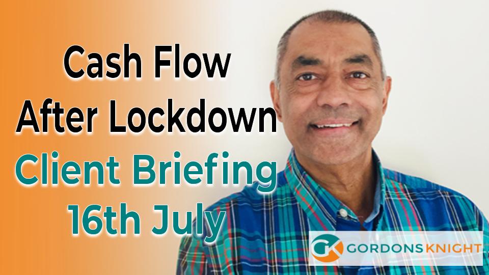 Cash Flow after Lockdown Client Briefing 16th July