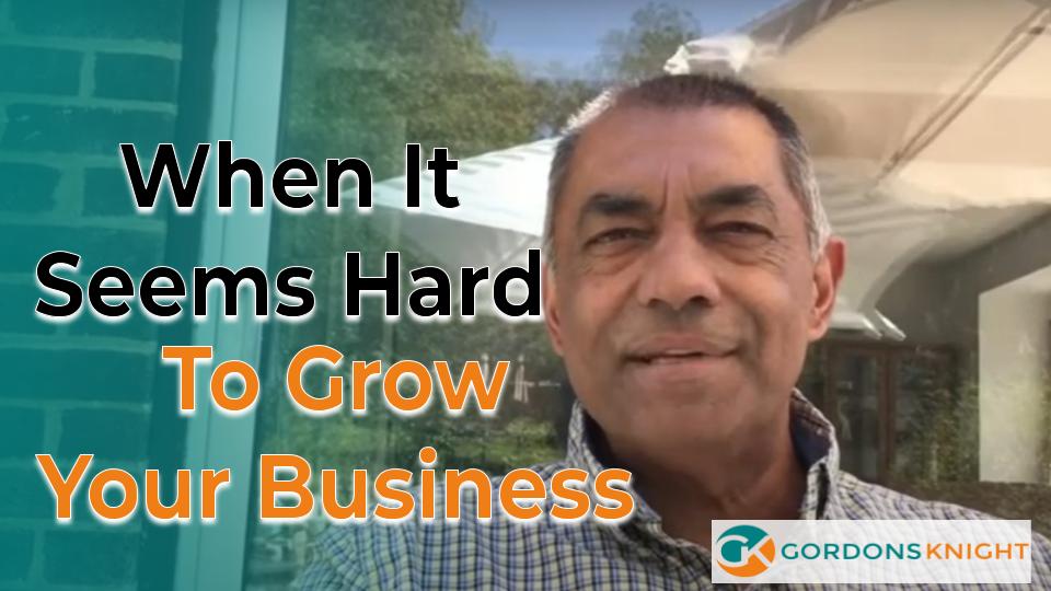 When it seems hard to grow your business